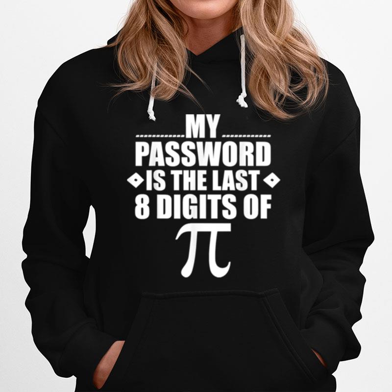 My Password Is The Last Digits Of Pi Math Gift Mathematic Hoodie