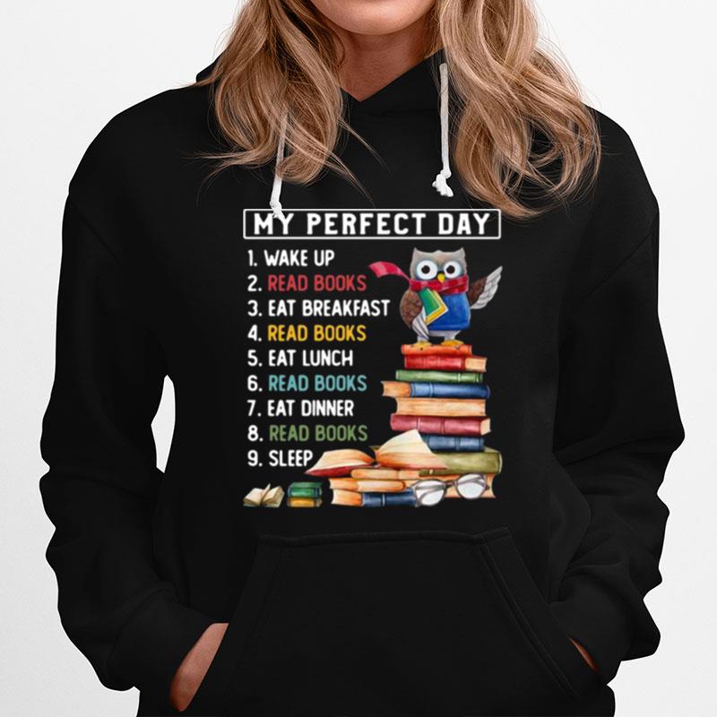 My Perfect Day 1 Wake Up Read Books Eat Breakfast Read Books Eat Lunch Owl Funny Hoodie