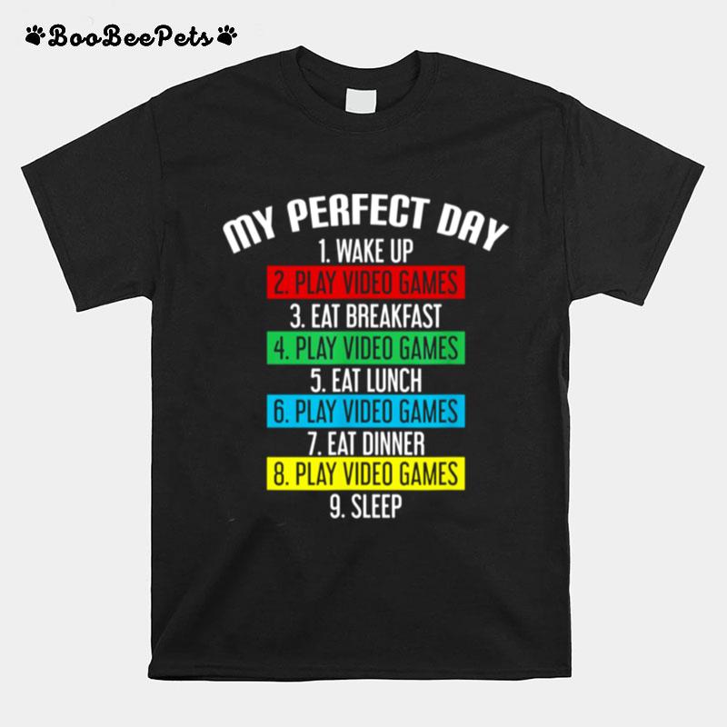 My Perfect Day Play Video Games Gamer Controller Nerd T-Shirt