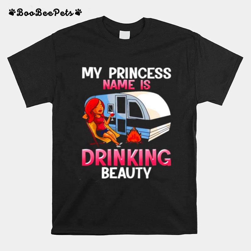 My Princess Name Is Drinking Beauty T-Shirt