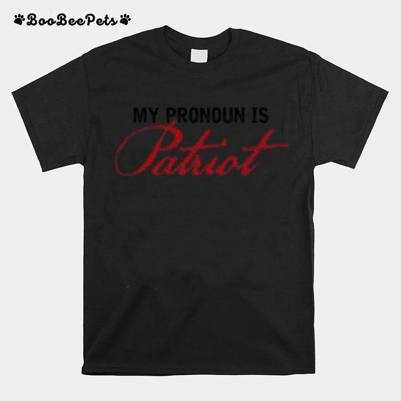 My Pronoun Is Patriot Funny T-Shirt