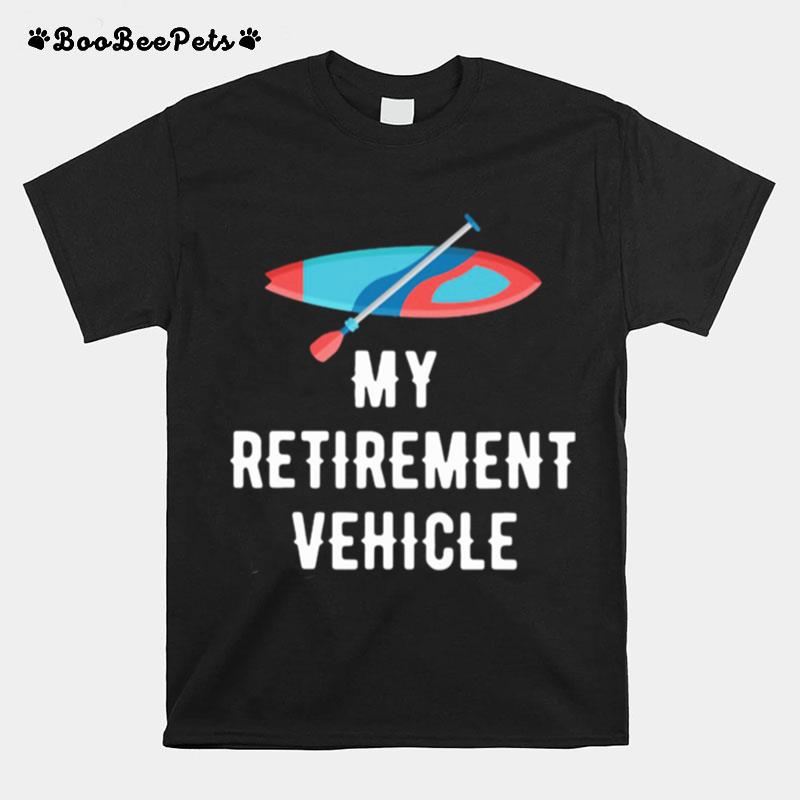 My Retirement Vehicle Rowing T-Shirt