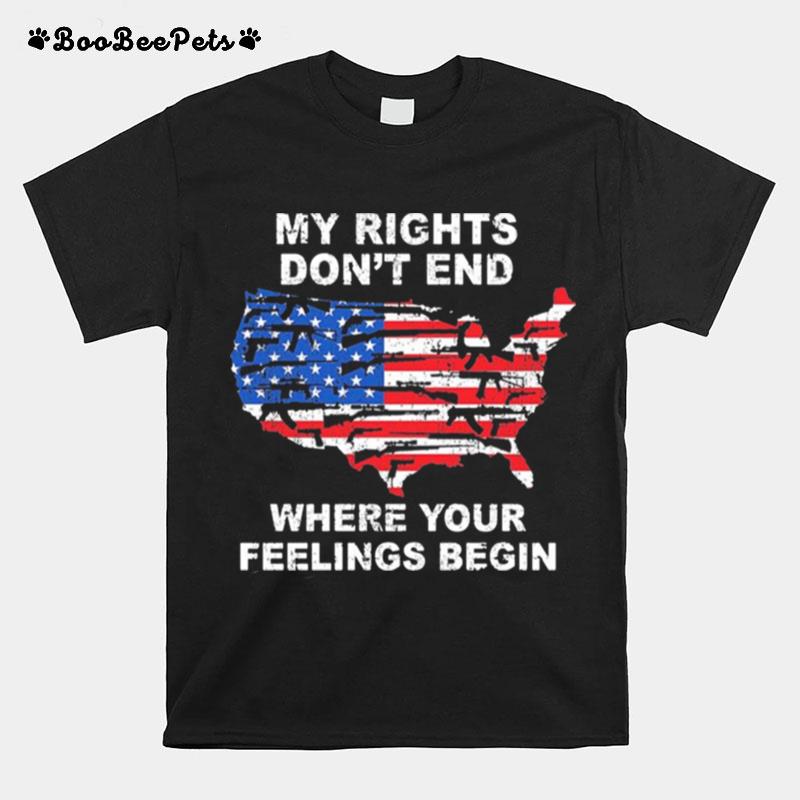 My Rights Dont End Where Your Feelings Begin T-Shirt