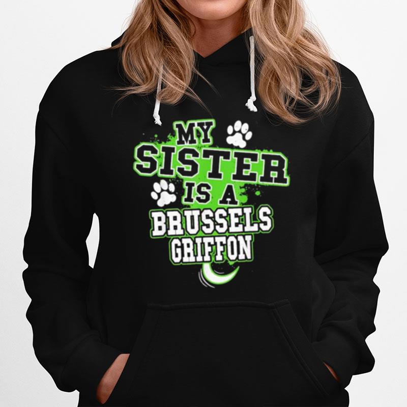 My Sister Is A Brussels Griffon Hoodie
