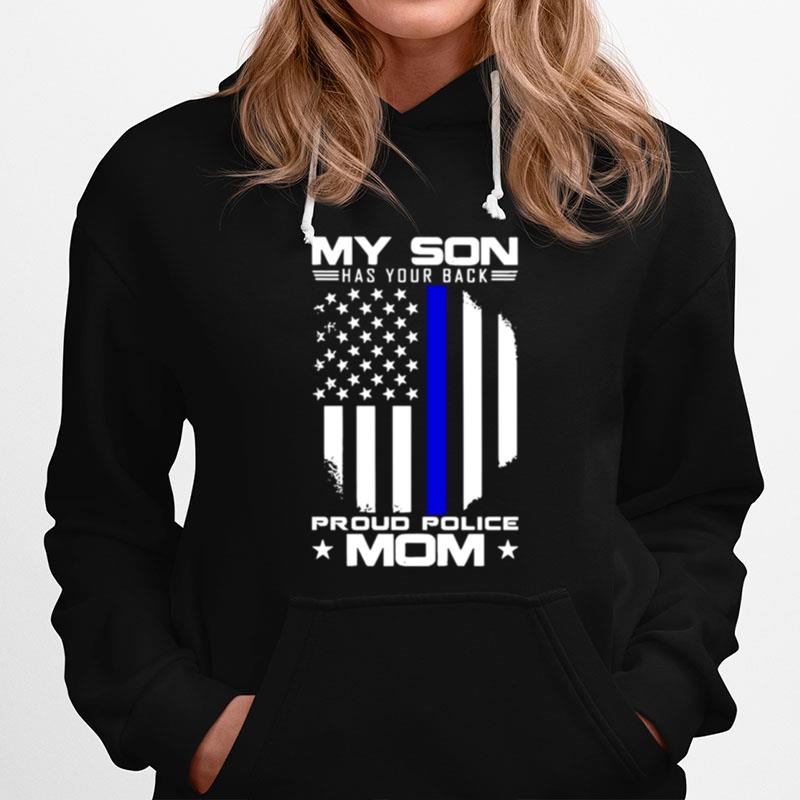 My Son Has Your Back Proud Police Mom American Flag Hoodie