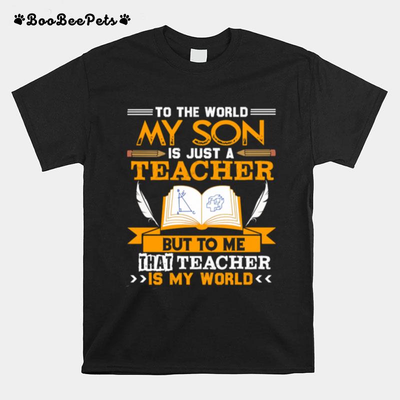 My Son Is A Teacher T For Mom And Dad For Men Women T-Shirt