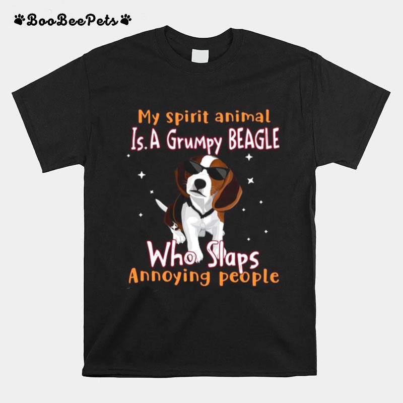 My Spirit Animal Is A Grumpy Beagle Who Slaps Annoying People T-Shirt