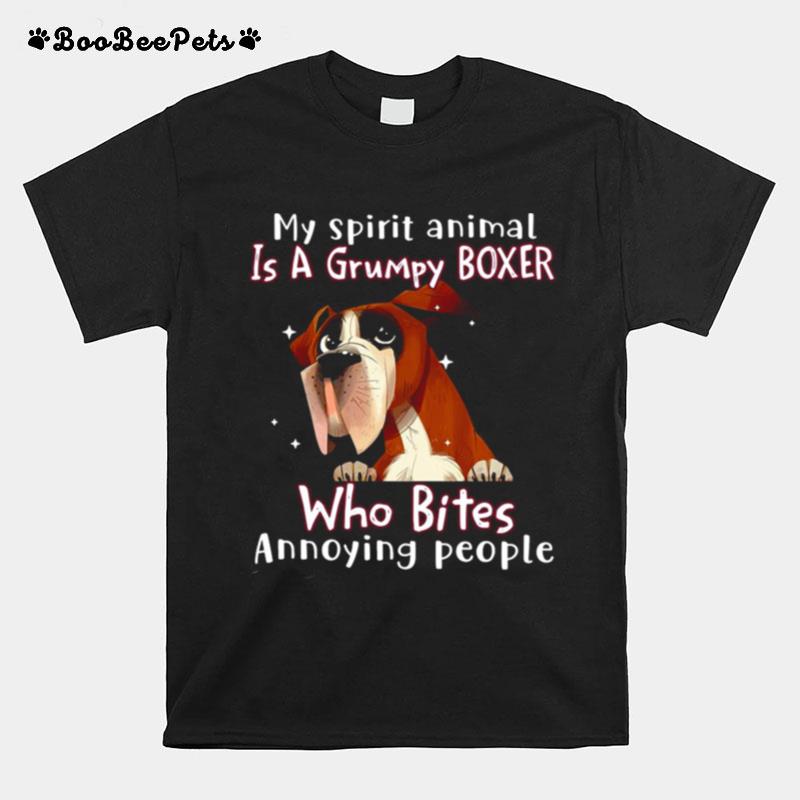 My Spirit Animal Is A Grumpy Boxer Who Bites Annoying People T-Shirt