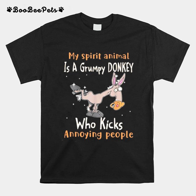 My Spirit Animal Is A Grumpy Donkey Who Kicks Annoying People T-Shirt