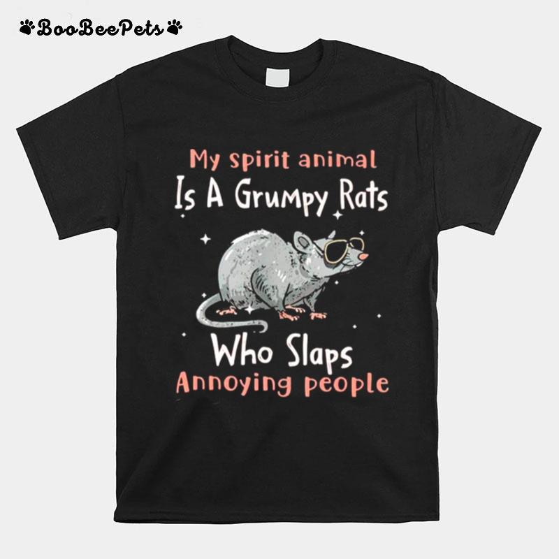 My Spirit Animal Is A Grumpy Rats Who Slaps Annoying People T-Shirt