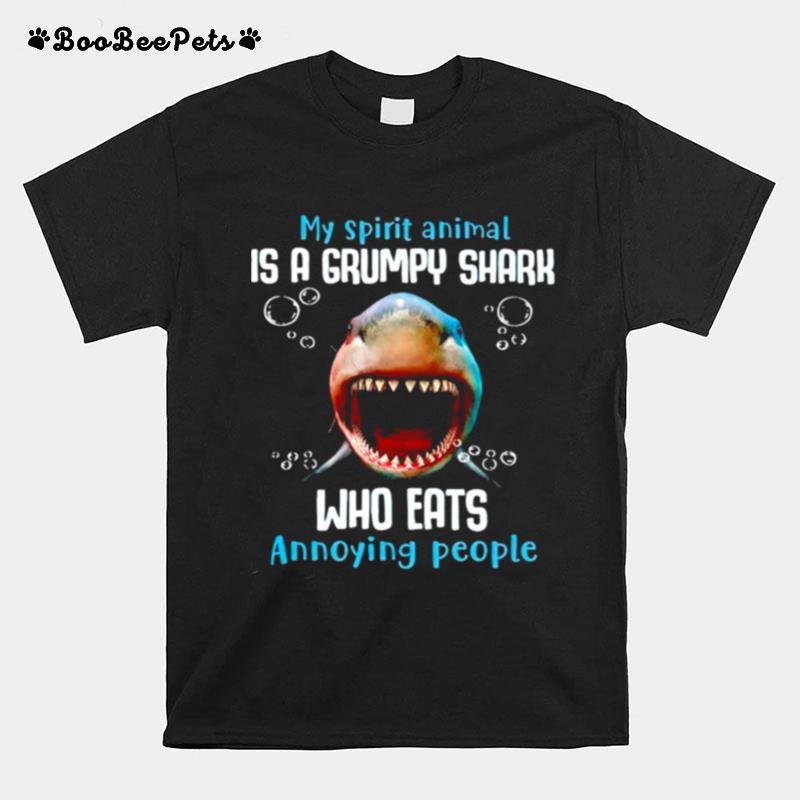 My Spirit Animal Is A Grumpy Shark Who Eats Annoying People T-Shirt