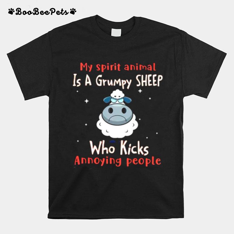My Spirit Animal Is A Grumpy Sheep Who Kicks Annoying People T-Shirt