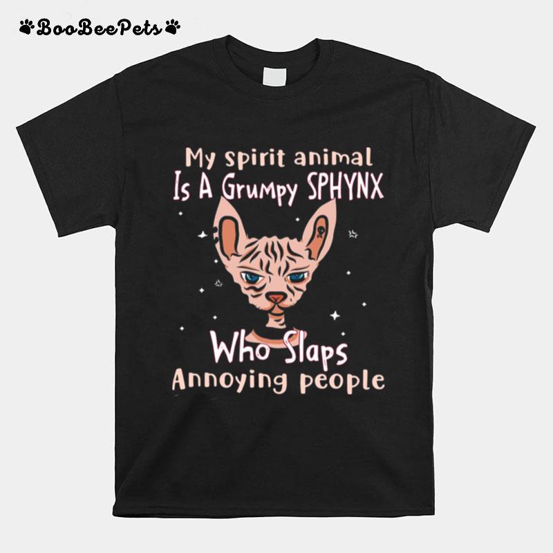 My Spirit Animal Is A Grumpy Sphynx Who Slaps Annoying People T-Shirt