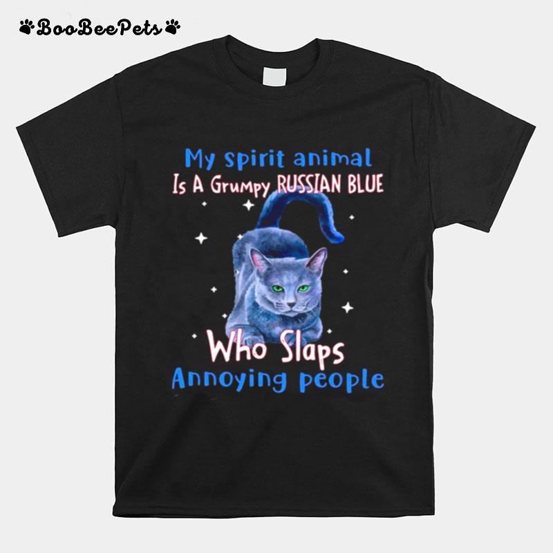 My Spirit Animal Is A Russian Blue Who Slaps Annoying People T-Shirt