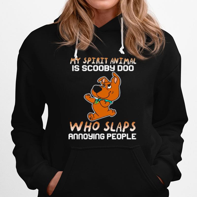 My Spirit Animal Is Baby Scooby Doo Who Slaps Annoying People Hoodie