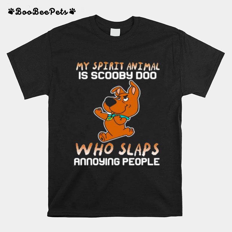 My Spirit Animal Is Baby Scooby Doo Who Slaps Annoying People T-Shirt