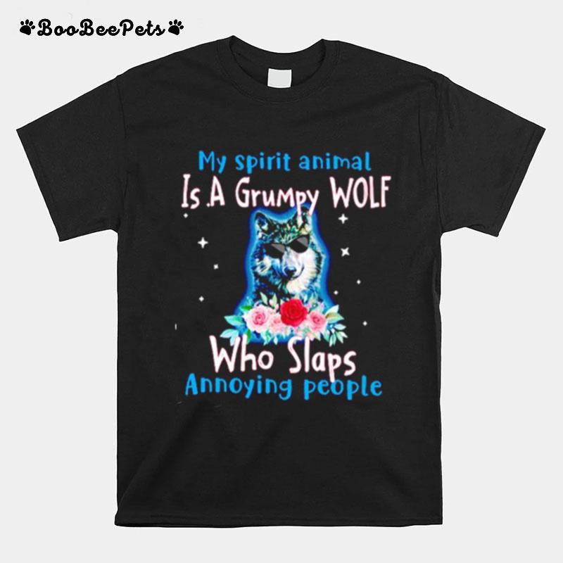 My Spirit Animal Is Grumpy Wolf Who Slaps Annoying People T-Shirt