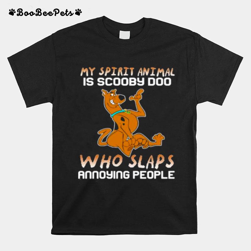 My Spirit Animal Is Scooby Doo Who Slaps Annoying People Disney T-Shirt