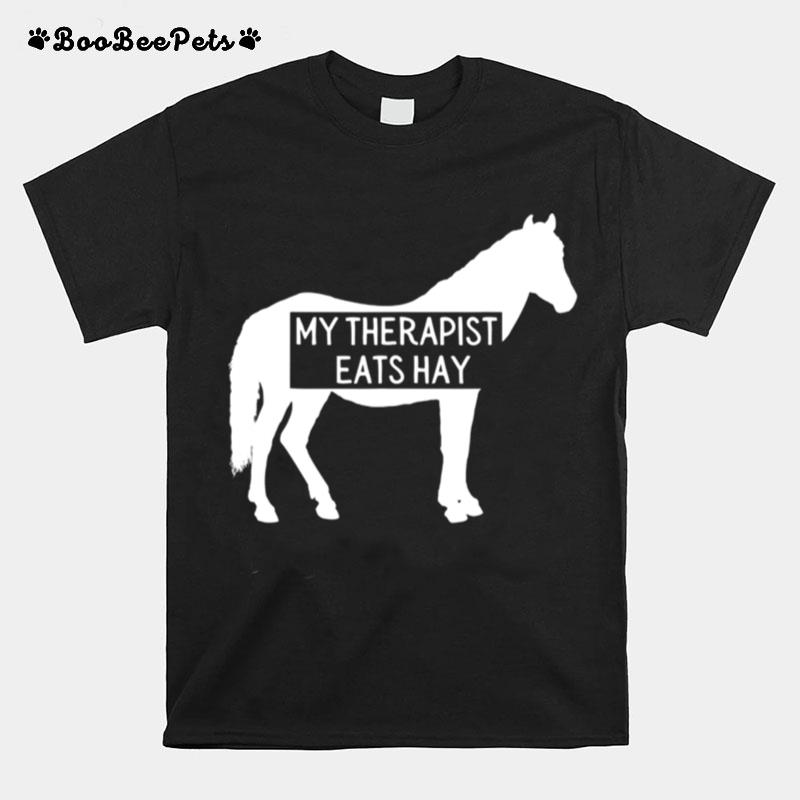 My Therapist Eats Hay Horse T-Shirt