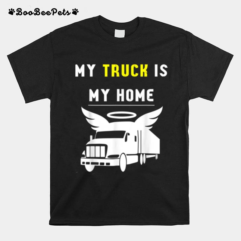 My Truck Is My Home T-Shirt