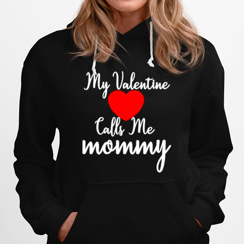 My Valentine Calls Me Mommy Hoodie