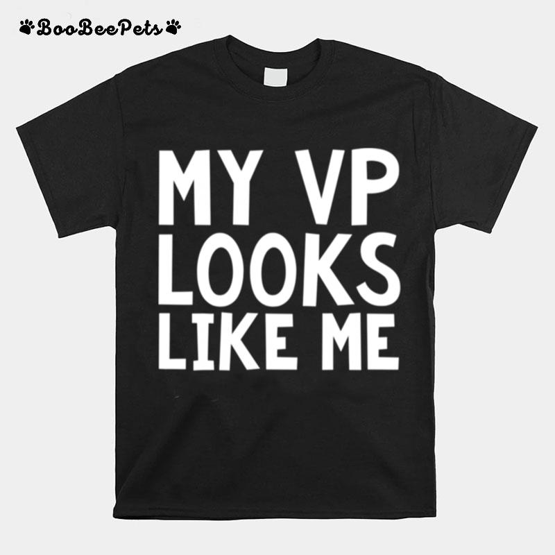 My Vp Looks Like Me Funky Cool Bold Font T-Shirt