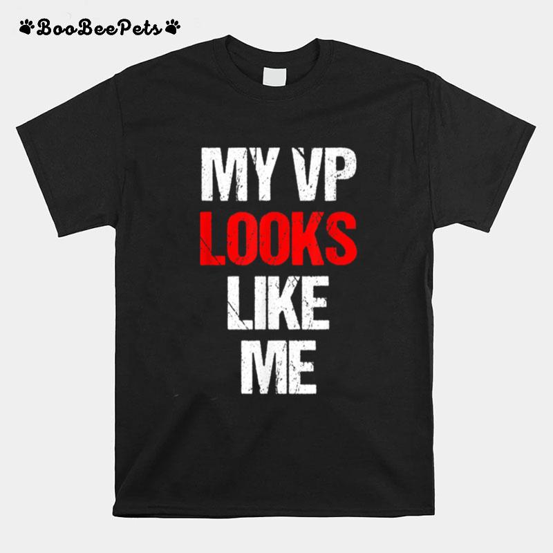 My Vp Looks Like Me Madam Vice President Celebration T-Shirt