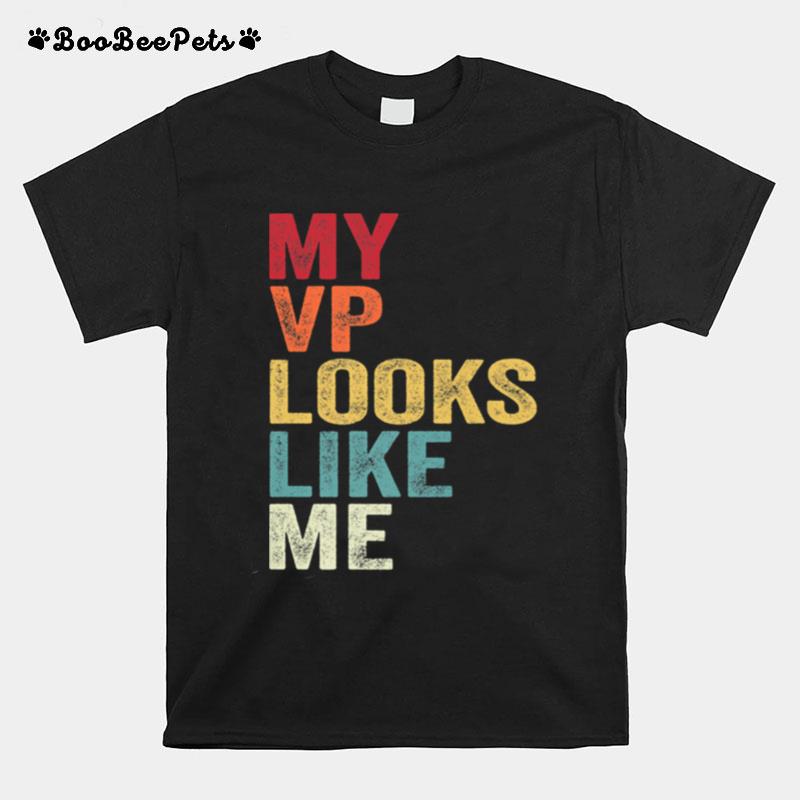 My Vp Looks Like Me Madam Vice President T-Shirt