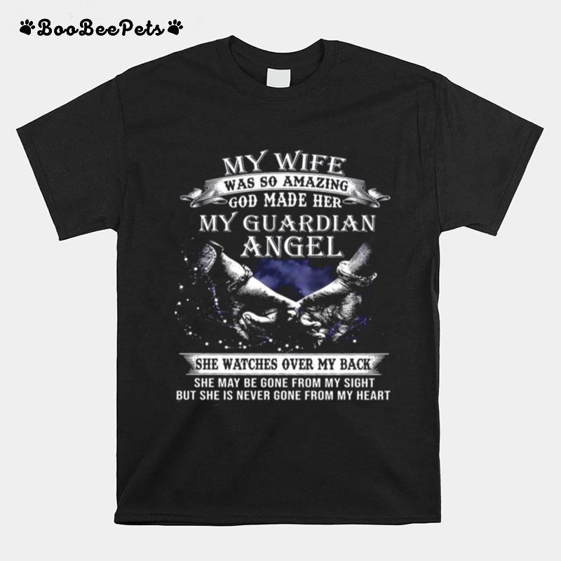 My Wife Was So Amazing God Made Her My Guardian Angel She Watches Over My Back T-Shirt