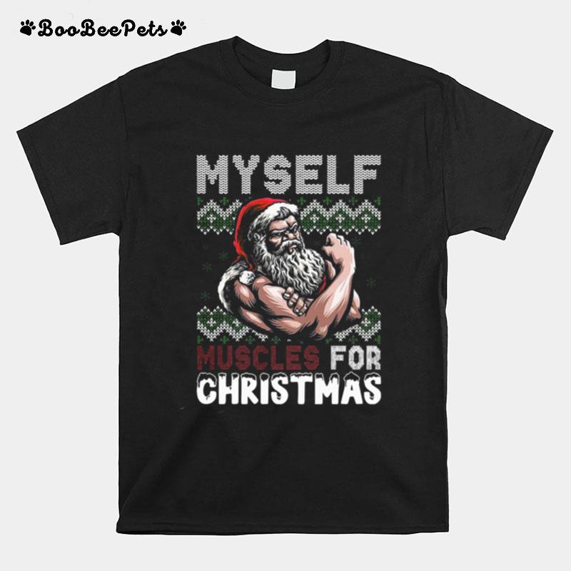 Myself Muscles For Christmas Ugly T-Shirt