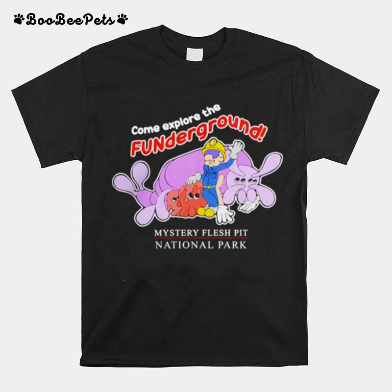 Mystery Flesh Pit National Park Funderground T-Shirt