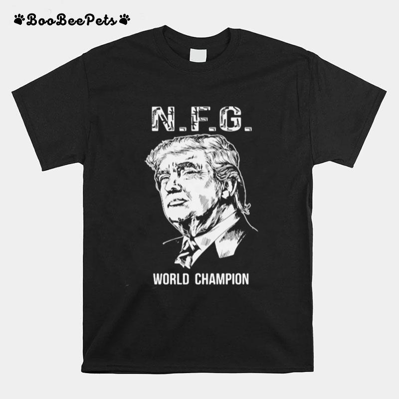 N.F.G. World Champion Donald Trump T-Shirt