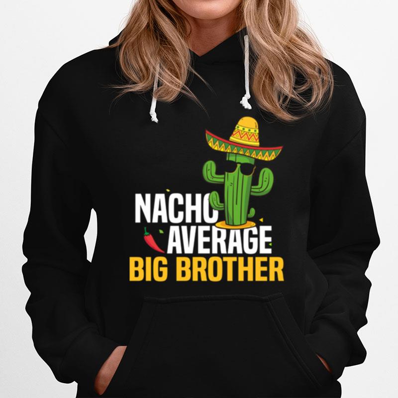 Nacho Average Big Brother Cinco De Mayo Mexican Fiesta Hoodie