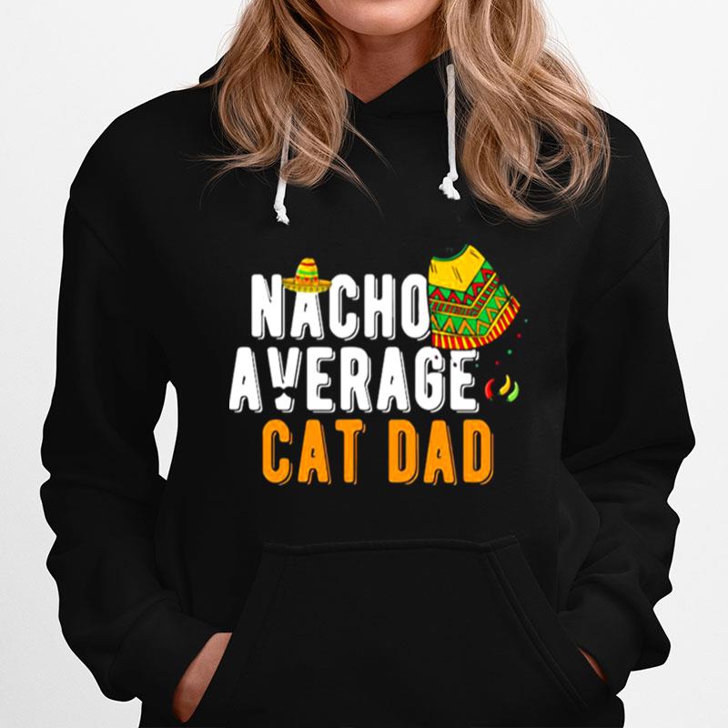 Nacho Average Cat Dad Cinco De Mayo Sombrero Matching Family Hoodie