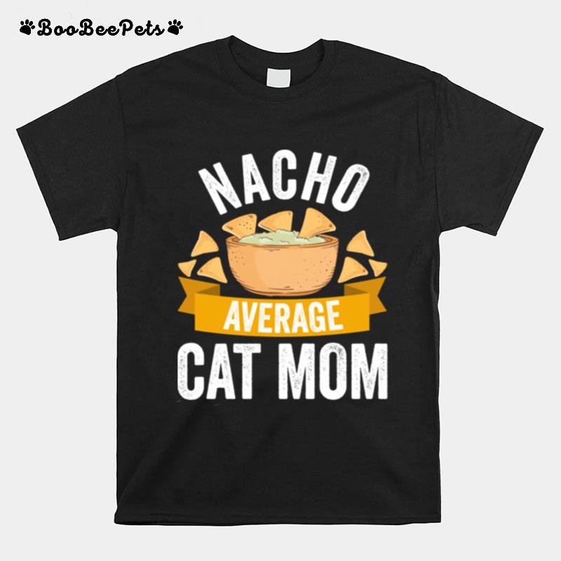 Nacho Average Cat Mom Matching Family Cinco De Mayo T-Shirt