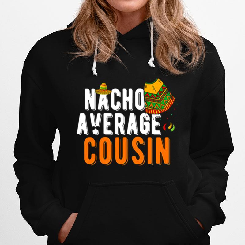 Nacho Average Cousin Cinco De Mayo Sombrero Matching Family Hoodie
