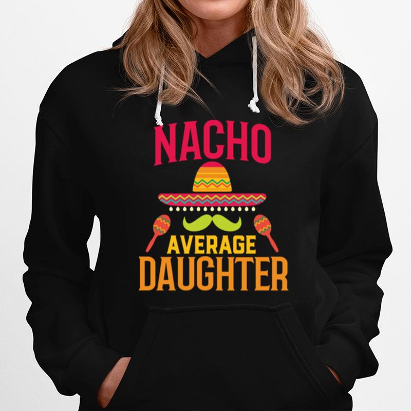 Nacho Average Daughter Matching Family Cinco De Mayo Hoodie