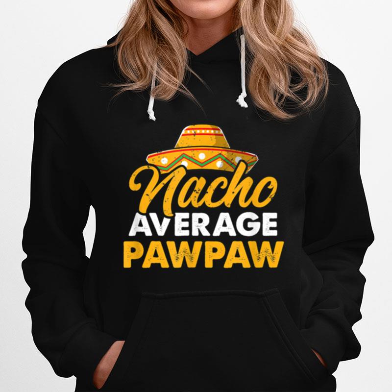 Nacho Average Pawpaw Cinco De Mayo Hoodie