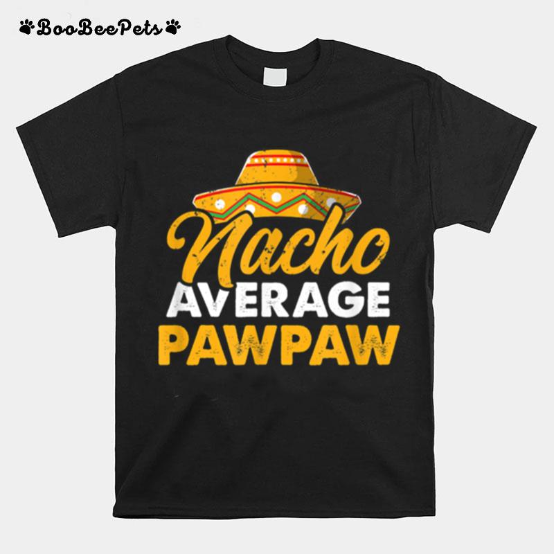 Nacho Average Pawpaw Cinco De Mayo T-Shirt