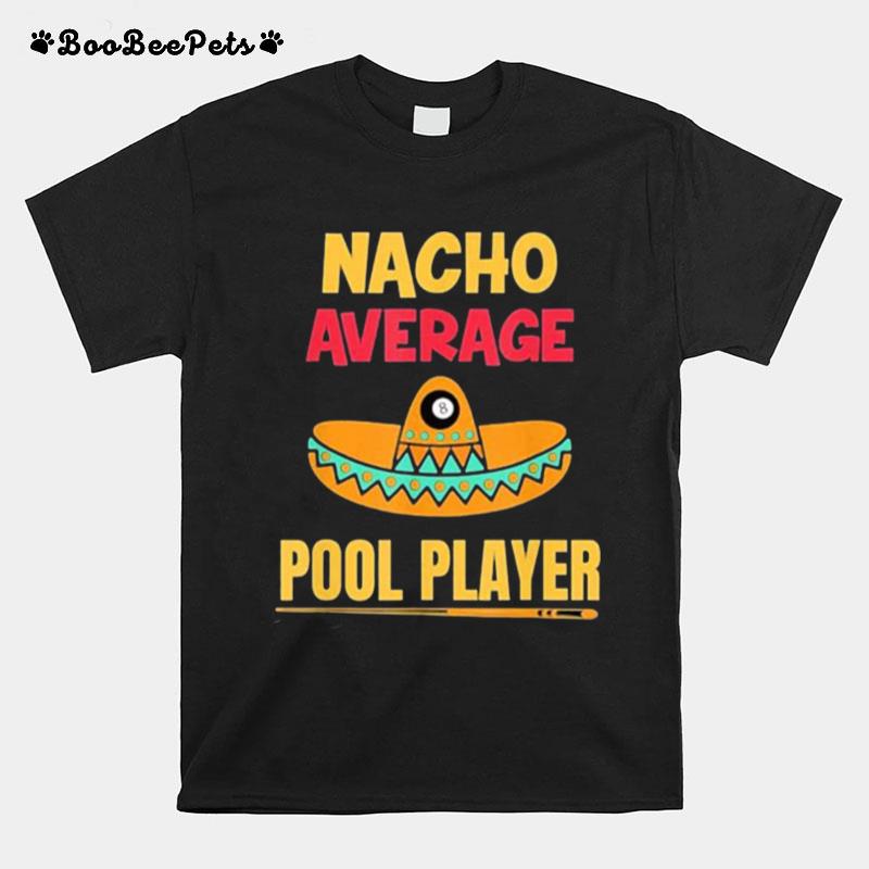 Nacho Average Pool Player T-Shirt