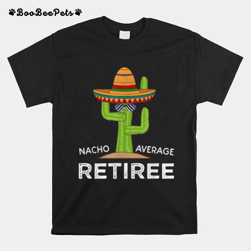 Nacho Average Retiree T-Shirt