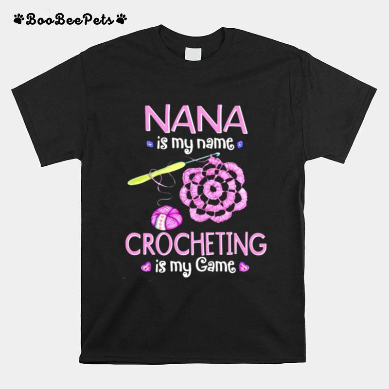 Nana Is My Name Crocheting Is My Game T-Shirt