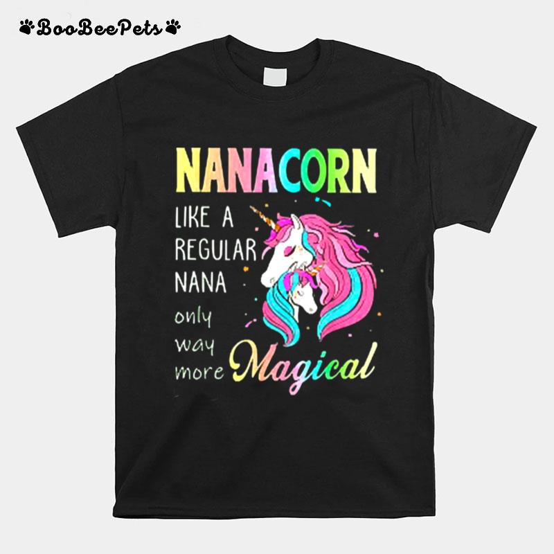 Nanacorn Unicorn Nana Like A Regular Grandma T-Shirt