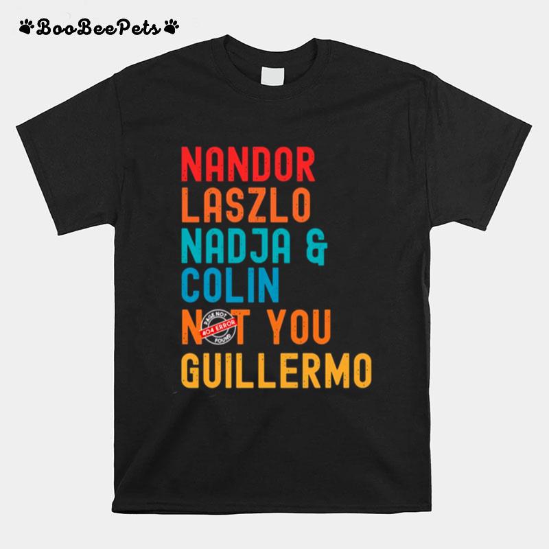 Nandor Laszlo Nadja And Colin Not You Guillermo We Do In The Shadows T-Shirt