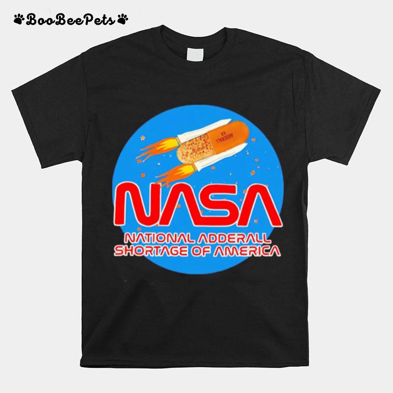 Nasa National Adderall Shortage Of America T-Shirt