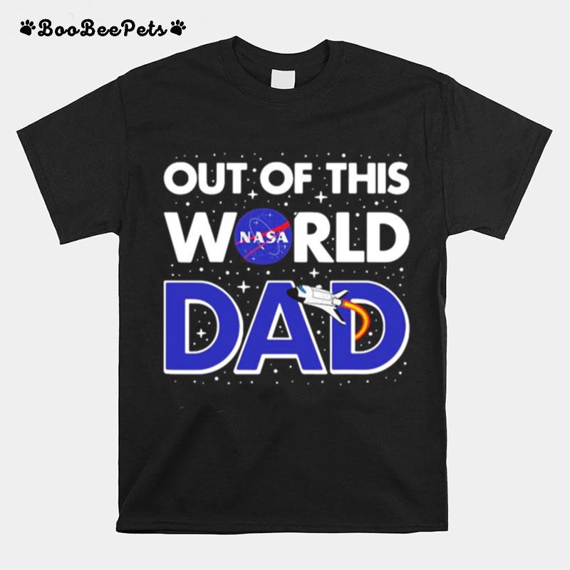 Nasa Out Of This World Dad Fathers Day T-Shirt