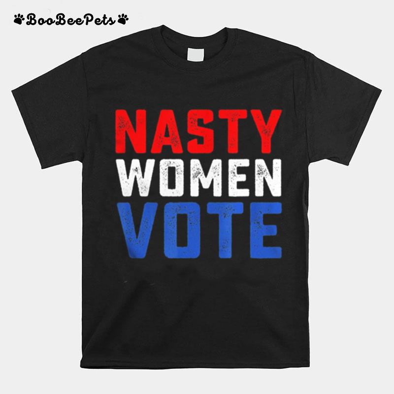 Nasty Women Vote T-Shirt