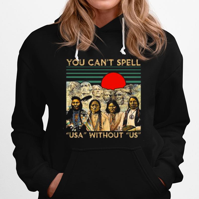 Native America You Cant Spell Us Without Us Vintage Hoodie