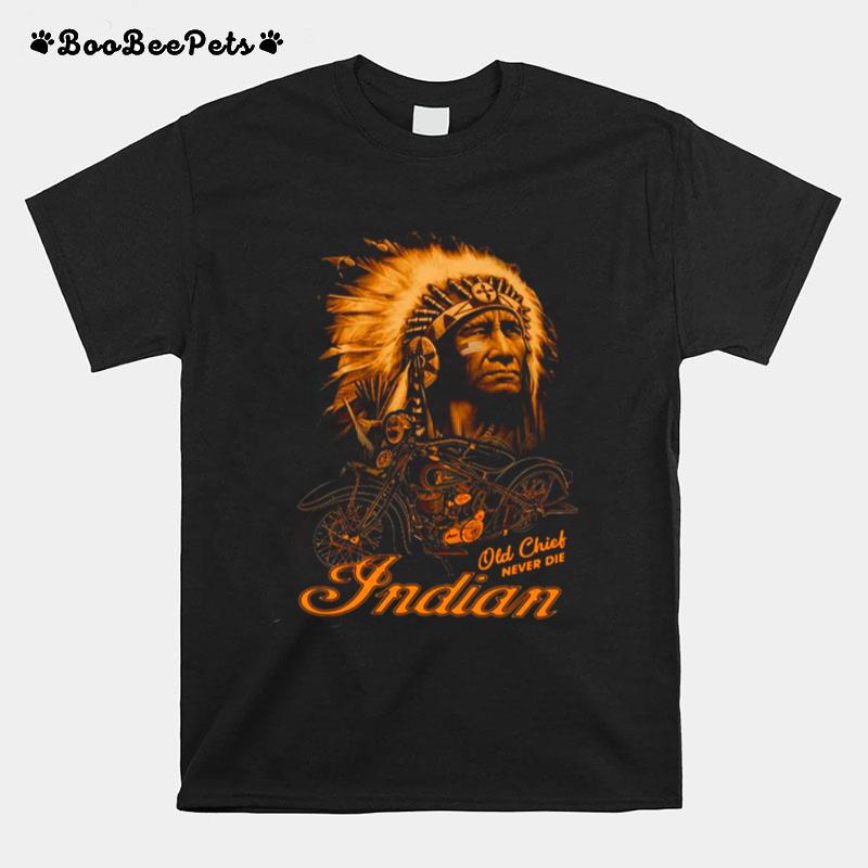 Native Old Chief Never Die Indian T-Shirt