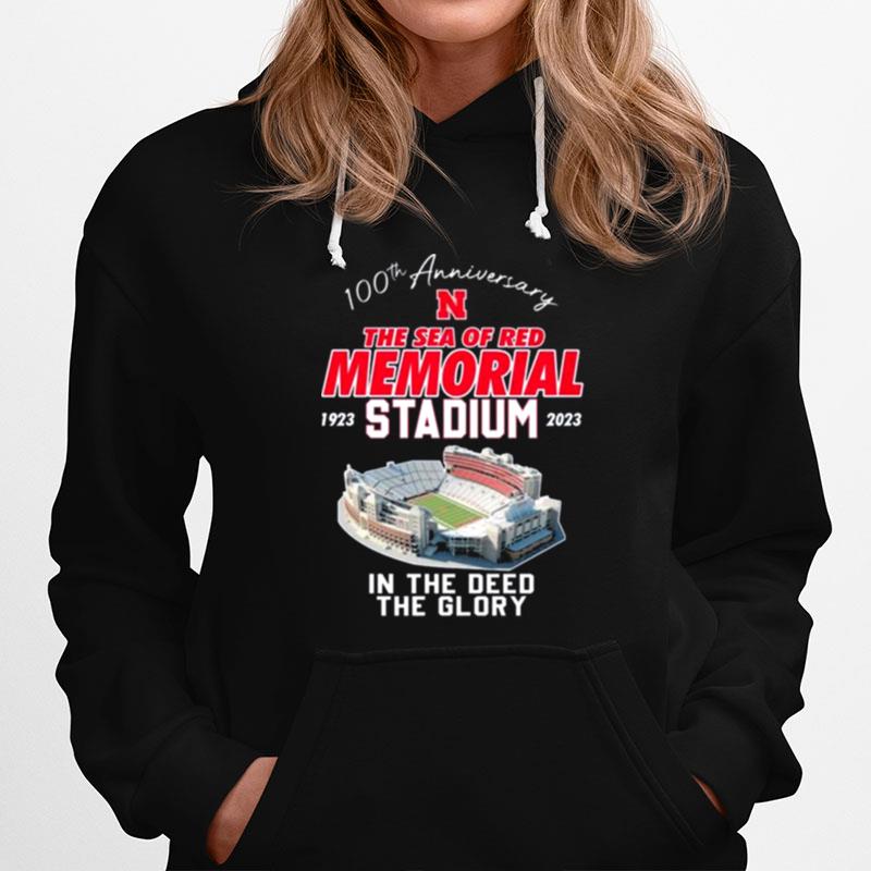 Nebraska Cornhuskers 100Th Anniversary The Sea Of Red Memorial Stadium 1923 2023 In The Deed The Glory Hoodie